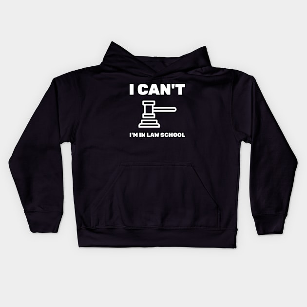 I Can't, I'm in Law School Kids Hoodie by EdifyEra